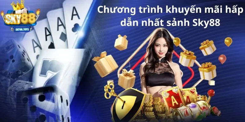 Chương trình khuyến mãi hấp dẫn nhất sảnh SKY88