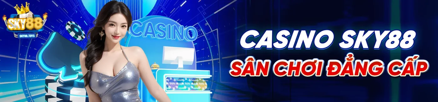 Casino SKY88 Sân Chơi Đẳng Cấp